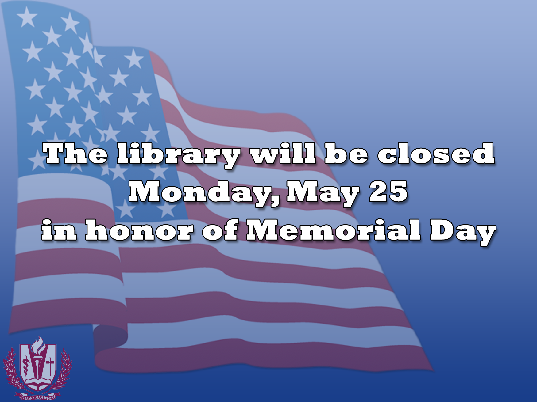 The library closed May 25 for Memorial Day