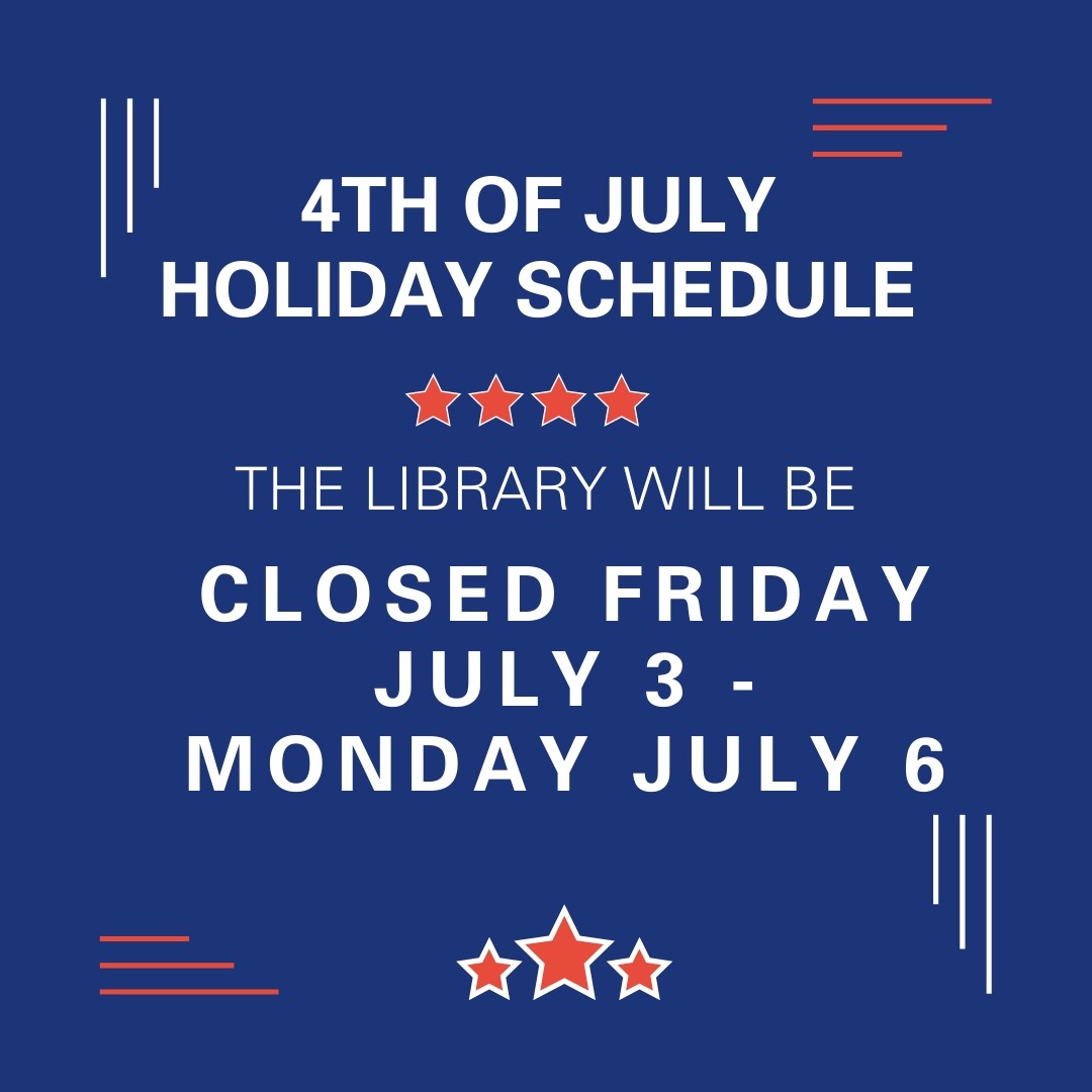 Library closed July 3 to July 6