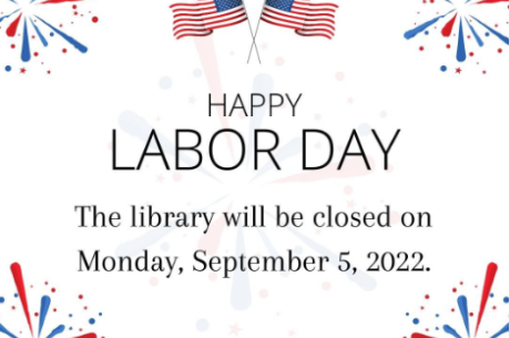 Happy Labor Day - The library will be closed on Monday, September 5, 2022.