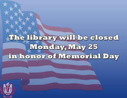 The library closed May 25 for Memorial Day