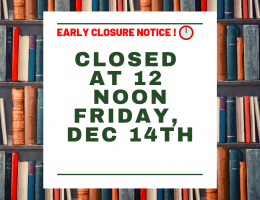 Closing early, Dec 14